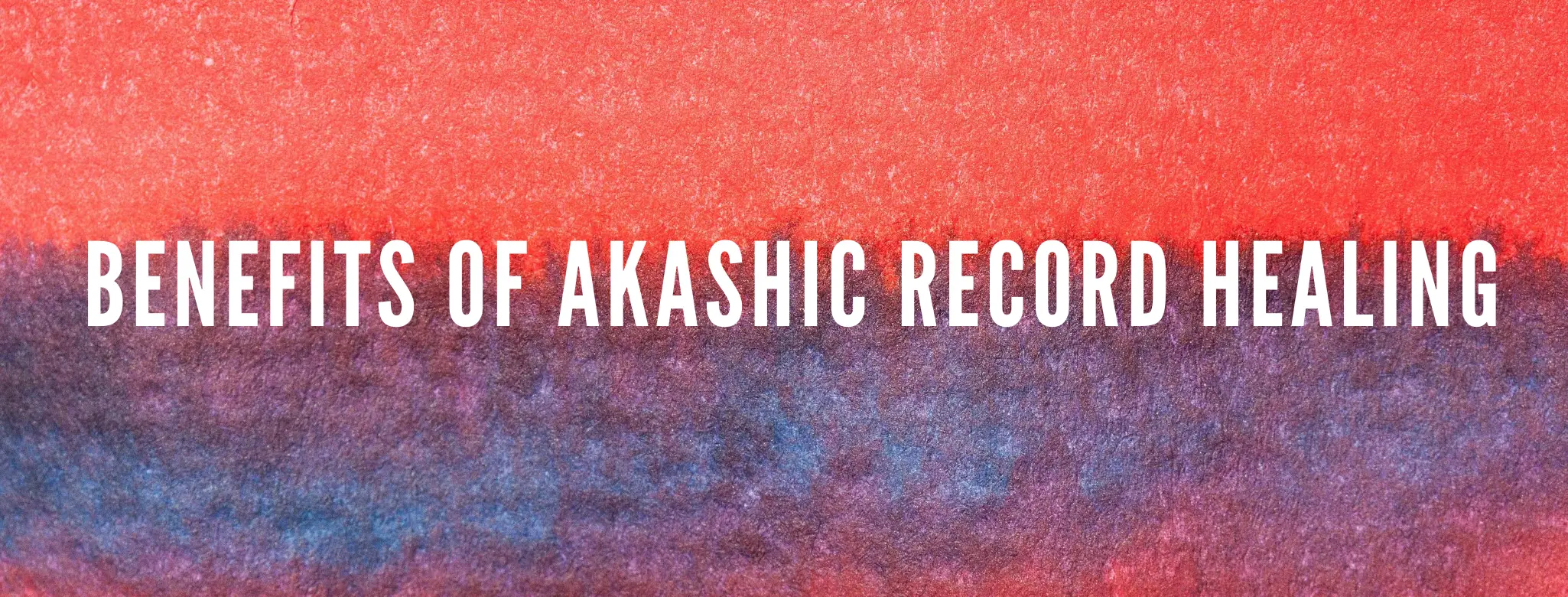 Benefits of Akashic Record Healings!